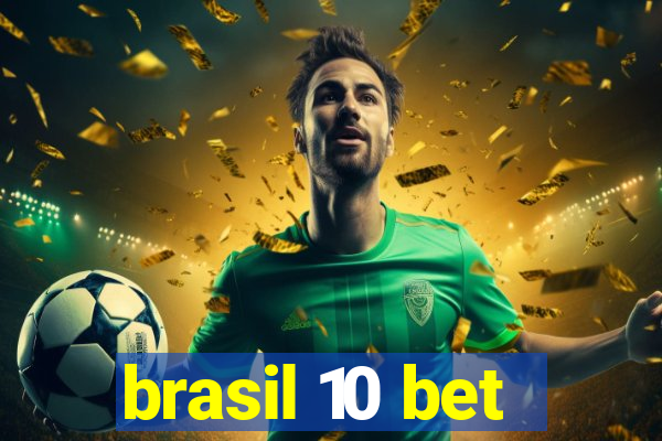 brasil 10 bet